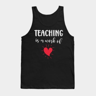 Teaching is a Work of Heart Tank Top